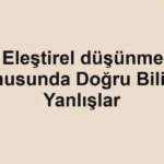 elestirel-dusunme-konusunda-dogru-bilinen-yanlislar.webp